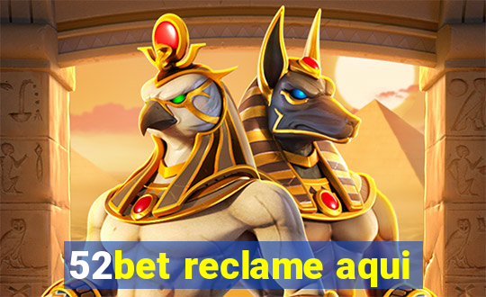 52bet reclame aqui